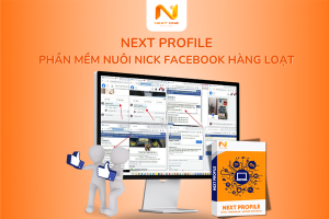 Phần mềm Nuôi Nick Facebook Next Profile