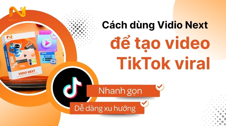 Cách dùng Vidio Next để tạo video TikTok viral