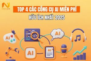 Top 4 các công cụ AI miễn phí hữu ích nhất 2025