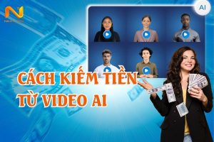 Không cần kỹ năng dựng phim: Bật mí cách kiếm tiền từ video AI cực dễ