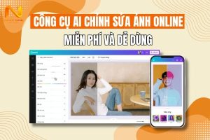 Top công cụ AI chỉnh sửa ảnh online miễn phí và dễ dùng