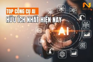 Top công cụ AI hữu ích nhất hiện nay