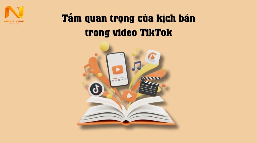 Tầm quan trọng của kịch bản trong video TikTok