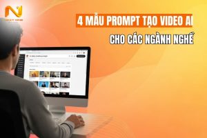 Tổng hợp 4 mẫu prompt tạo video AI cho các ngành nghề
