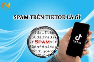 Thế nào là spam trên TikTok? Các lỗi spam thường gặp