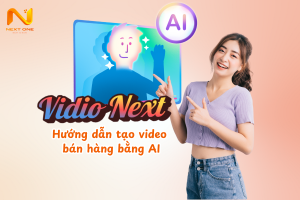 Hướng dẫn tạo video AI bán hàng chuyên nghiệp bằng phần mềm Vidio Next